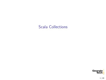 Scala Collections  1 / 20  Scala Collections Figure 1: Abstract classes and traits in