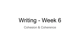 Writing - Week 6  Cohesion &amp; Coherence  Example  Which passage do you prefer? Why? What do you