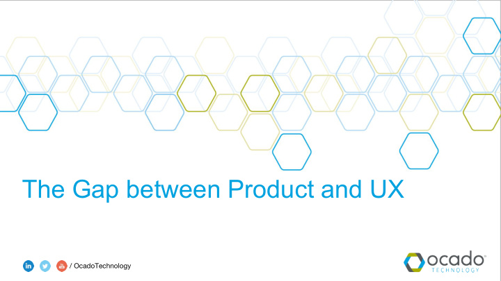 the gap between product and ux