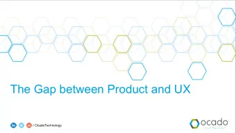The Gap between Product and UX  / OcadoTechnology  / OcadoTechnology  My journey to Product