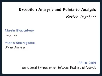 Better Together  Martin Bravenboer  LogicBlox  Yannis Smaragdakis  UMass Amherst  ISSTA 2009