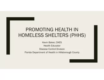 PROMOTING HEALTH IN  HOMELESS SHELTERS (PHHS)  Kevin Baker, CHES  Health Educator  Disease Control
