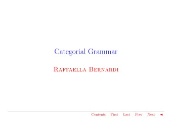 Categorial Grammar  Raffaella Bernardi  Contents  First  Last  Prev  Next    Contents  1