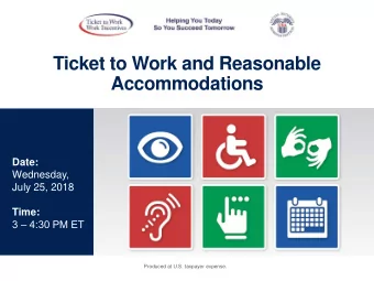 Ticket to Work and Reasonable  Accommodations  Date:  Wednesday,  July 25, 2018  Time:  3  4:30