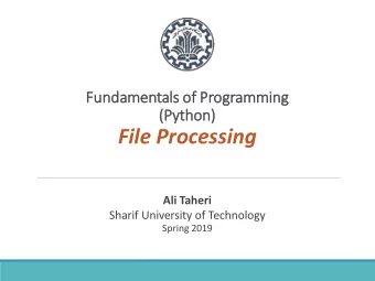 File Processing  Ali Taheri  Sharif University of Technology  Spring 2019  Outline  1. Sources of