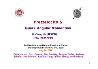 Pretzelocity  Pretzelocity &amp;  &amp;  Quark Angular Momentum  Quark Angular Momentum Bo-Qiang Ma