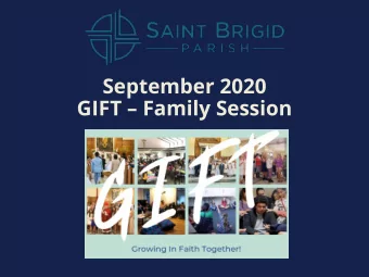 GIFT  Family Session  Outline of Todays Session  Welcome and Opening Prayer  Overview