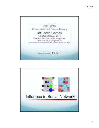 Influence in Social Networks  2  1  4/23/18  Overview  Influence  Networks  3  2  4/23/18