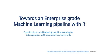 Machine Learning pipeline wit  ith R  Contributions to whiteboxing machine learning for