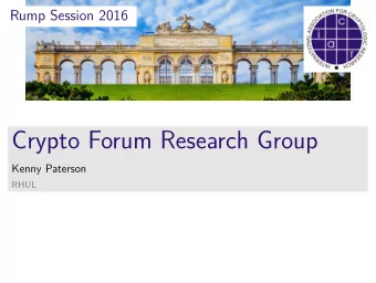 Crypto Forum Research Group  Kenny Paterson  RHUL C  F  R  G   Crypto Forum Research