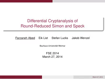 Differential Cryptanalysis of  Round-Reduced Simon and Speck  Farzaneh Abed  Eik List  Stefan Lucks