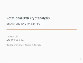 Rotational-XOR cryptanalysis  on ARX and AND-RX ciphers  Yunwen Liu  ASK 2019 at Kobe  National