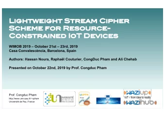 Lightweight S  Stream C  Cipher  Scheme f  for R  Resource-  Constrained I  IoT D  Devices  WIMOB
