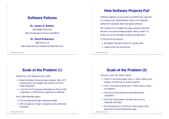 How Software Projects Fail  Software Failures  Software appears, by its nature, to be difficult to