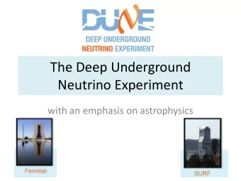 The Deep Underground  Neutrino Experiment  with an emphasis on astrophysics  Outline  I.  Status of