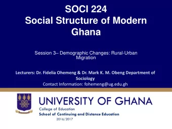 SOCI 224  Social Structure of Modern  Ghana Session 3  Demographic Changes: Rural-Urban