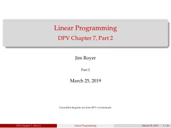 Linear Programming  DPV Chapter 7, Part 2  Jim Royer  Part 2  March 25, 2019  Uncredited diagrams