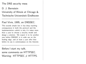 The DNS security mess  D. J. Bernstein  University of Illinois at Chicago &amp;  Technische