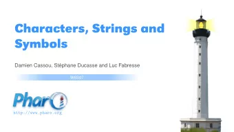 Characters, Strings and  Symbols  Damien Cassou, Stphane Ducasse and Luc Fabresse  W6S07