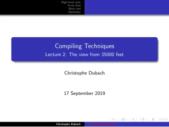 Compiling Techniques  Lecture 2: The view from 35000 feet  Christophe Dubach  17 September 2019