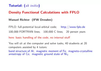 Tuturial: ( ab initio )  Density Functional Calculations with FPLO  Manuel Richter (IFW Dresden)