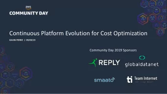 Add Talk title here  Continuous Platform Evolution for Cost Optimization  PRESENTER  |  DATE  GAVIN