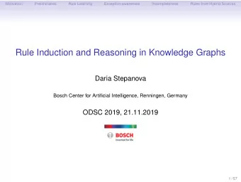Rule Induction and Reasoning in Knowledge Graphs  Daria Stepanova  Bosch Center for Artificial