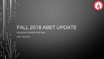 FALL 2018 ABET UPDATE  ADVISORY BOARD MEETING  NOV. 29 2018  QUICK OUTLINE  ABET Accreditation
