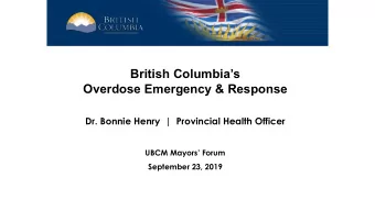 British Columbias Overdose Emergency &amp; Response  Dr. Bonnie Henry  |  Provincial Health