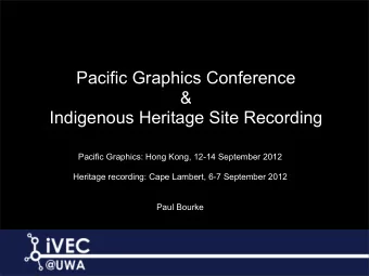 Pacific Graphics Conference  &amp;  Indigenous Heritage Site Recording  Pacific Graphics: Hong