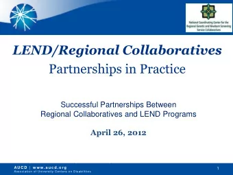 LEND/Regional Collaboratives  Partnerships in Practice  Successful Partnerships Between  Regional