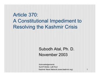 Article 370:  A Constitutional Impediment to  Resolving the Kashmir Crisis  Subodh Atal, Ph. D.