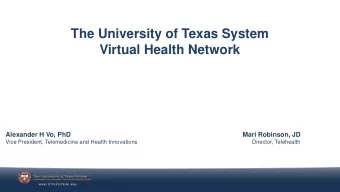 The University of Texas System  Virtual Health Network  Alexander H Vo, PhD  Mari Robinson, JD