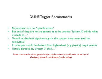 DUNE Trigger Requirements   Requirements are not specifications    But best if they are