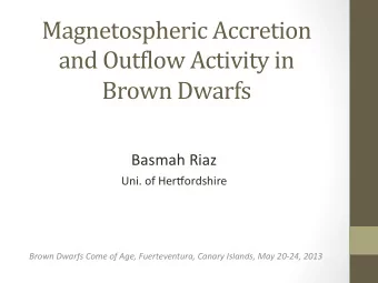 Magnetospheric  Accretion    and  Out3low  Activity  in    Brown  Dwarfs