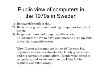Public view of computers in  the 1970s in Sweden  1) Impowerish work tasks,  2) Be tools for