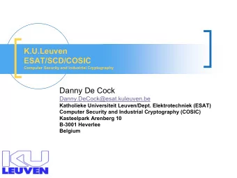 K.U.Leuven  ESAT/SCD/COSIC  Computer Security and Industrial Cryptography  Danny De Cock