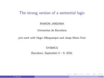 The strong version of a sentential logic  RAMON JANSANA  Universitat de Barcelona  join work with