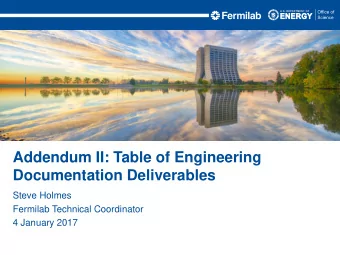 Addendum II: Table of Engineering  Documentation Deliverables  Steve Holmes  Fermilab Technical