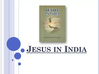J ESUS IN I NDIA  Jesus in India B ACKGROUND PUBLISHERS NOTES J ESUS IN I NDIA Jesus in India is