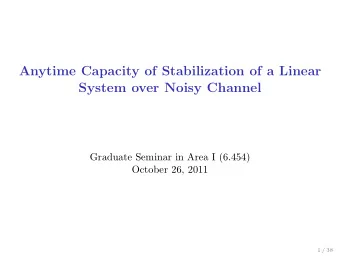 Anytime Capacity of Stabilization of a Linear  System over Noisy Channel  Graduate Seminar in Area