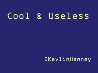 Cool &amp; Useless  @KevlinHenney cool , adjective  fashionably attractive or impressive