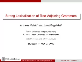 Strong Lexicalization of Tree-Adjoining Grammars Andreas Maletti 1 and Joost Engelfriet 2 1 IMS,