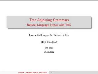 T  ree  A  djoining  Gramma  rs  Natural  Language  Syntax  with  T  A  G  Laura  Kallmey  er