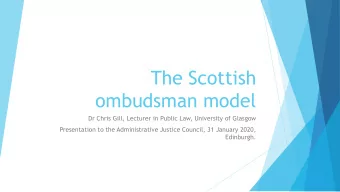 ombudsman model  Dr Chris Gill, Lecturer in Public Law, University of Glasgow  Presentation to the