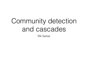 Community detection  and cascades  Rik Sarkar  Today  Community Detection  Spectral