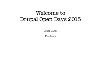Welcome to  Drupal Open Days 2015  Conor Cahill    Fluidedge  Drupal as a publishing platform