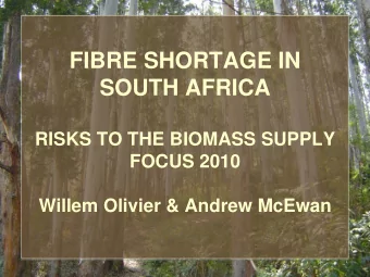 SOUTH AFRICA  RISKS TO THE BIOMASS SUPPLY  FOCUS 2010  Willem Olivier &amp; Andrew McEwan  Sources