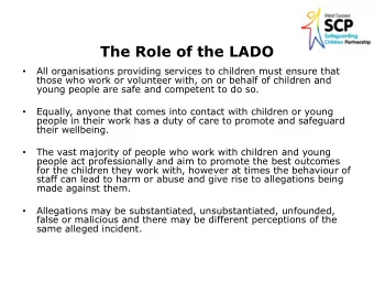 The Role of the LADO  All organisations providing services to children must ensure that    those