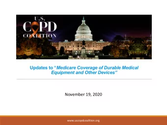 Updates to  Medicare Coverage of Durable Medical  Equipment and Other Devices  November 19,